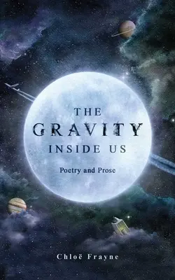 Die Schwerkraft in uns: Poesie und Prosa - The Gravity Inside Us: Poetry and Prose