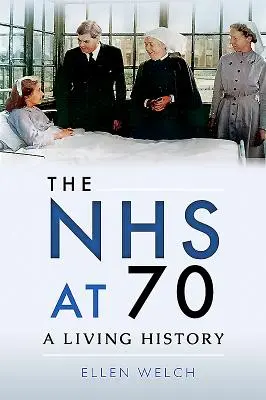 The Nhs at 70: Eine lebendige Geschichte - The Nhs at 70: A Living History