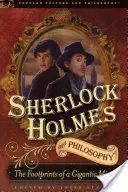 Sherlock Holmes und die Philosophie: Die Fußabdrücke eines gigantischen Geistes - Sherlock Holmes and Philosophy: The Footprints of a Gigantic Mind