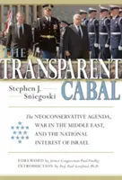 Die transparente Kabale: Die neokonservative Agenda, der Krieg im Nahen Osten und das nationale Interesse Israels - The Transparent Cabal: The Neoconservative Agenda, War in the Middle East, and the National Interest of Israel