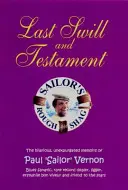 Last Swill & Testament - Die urkomischen, ungekürzten Memoiren von Paul 'Sailor' Vernon, Bluesfanatiker, Raritätenhändler, Ligger, ehemaliger Bon Viveur - Last Swill & Testament - The Hilarious, Unexpurgated Memoirs of Paul 'Sailor' Vernon, Blues Fanatic, Rare Record Dealer, Ligger, Erstwhile Bon Viveur