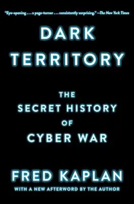 Dunkles Territorium: Die geheime Geschichte des Cyberkriegs - Dark Territory: The Secret History of Cyber War