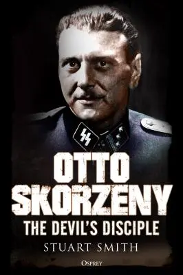 Otto Skorzeny: Der Jünger des Teufels - Otto Skorzeny: The Devil's Disciple