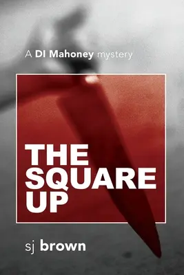 The Square Up: Ein DI Mahoney-Krimi - The Square Up: A DI Mahoney mystery