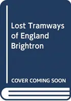 Verlorene Straßenbahnen in England: Brighton - Lost Tramways of England: Brighton