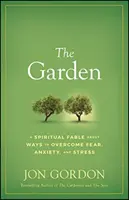 Der Garten: Eine spirituelle Fabel über Wege zur Überwindung von Furcht, Angst und Stress - The Garden: A Spiritual Fable about Ways to Overcome Fear, Anxiety, and Stress