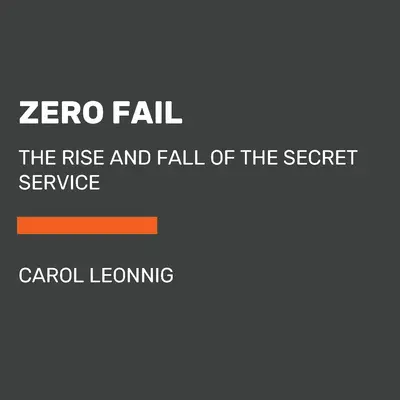 Null Fehlschläge: Der Aufstieg und Fall des Secret Service - Zero Fail: The Rise and Fall of the Secret Service