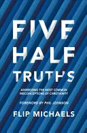 Fünf Halbwahrheiten: Über die häufigsten Missverständnisse im Christentum - Five Half-Truths: Addressing the Most Common Misconceptions of Christianity
