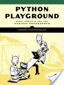 Python Playground: Ausgefallene Projekte für den neugierigen Programmierer - Python Playground: Geeky Projects for the Curious Programmer