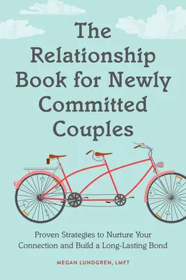 Beziehungsbuch für neue Paare: Bewährte Strategien, um Ihre Beziehung zu pflegen und eine dauerhafte Bindung aufzubauen - Relationship Book for New Couples: Proven Strategies to Nurture Your Connection and Build a Long-Lasting Bond