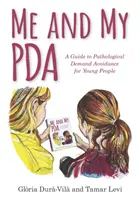 Ich und mein PDA: Ein Leitfaden zur pathologischen Bedürfnisvermeidung für junge Menschen - Me and My PDA: A Guide to Pathological Demand Avoidance for Young People