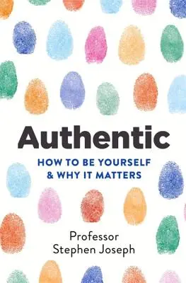 Authentisch: Wie man sich selbst ist und warum das wichtig ist - Authentic: How to Be Yourself and Why It Matters