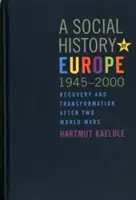 Eine Sozialgeschichte Europas, 1945-2000: Wiederaufbau und Transformation nach zwei Weltkriegen - A Social History of Europe, 1945-2000: Recovery and Transformation After Two World Wars