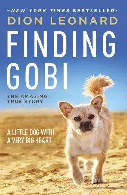 Auf der Suche nach Gobi: Ein kleiner Hund mit einem sehr großen Herzen - Finding Gobi: A Little Dog with a Very Big Heart