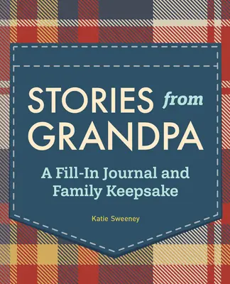 Geschichten von Großvater: Ein Tagebuch zum Ausfüllen und Andenken an die Familie - Stories from Grandpa: A Fill-In Journal and Family Keepsake