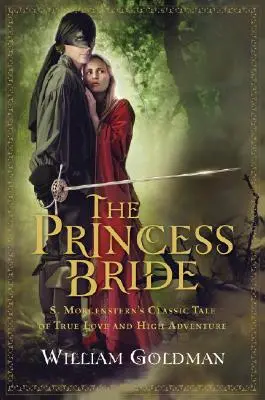 Die Braut des Prinzen: S. Morgensterns klassisches Märchen von wahrer Liebe und großem Abenteuer - The Princess Bride: S. Morgenstern's Classic Tale of True Love and High Adventure