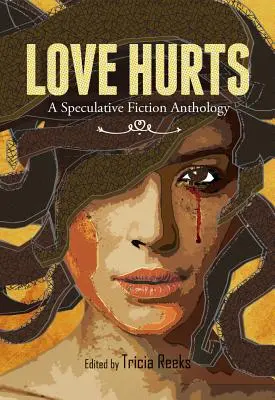 Liebe tut weh: Eine spekulative Belletristik-Anthologie - Love Hurts: A Speculative Fiction Anthology