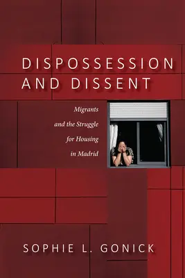 Enteignung und Dissens: Immigranten und der Kampf um Wohnraum in Madrid - Dispossession and Dissent: Immigrants and the Struggle for Housing in Madrid