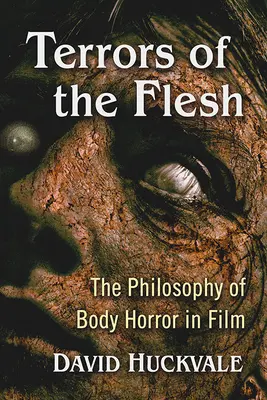 Terrors of the Flesh: Die Philosophie des Körperhorrors im Film - Terrors of the Flesh: The Philosophy of Body Horror in Film