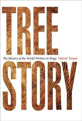 Tree Story: Die Geschichte der Welt in Ringen geschrieben - Tree Story: The History of the World Written in Rings
