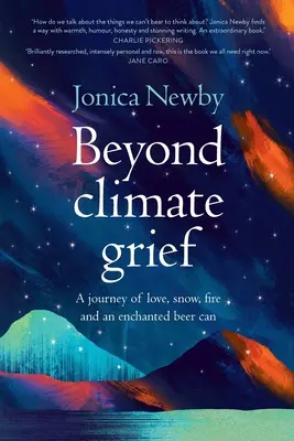 Jenseits der Klimakatastrophe: Eine Reise mit Liebe, Schnee, Feuer und einer verzauberten Bierdose - Beyond Climate Grief: A journey of love, snow, fire and an enchanted beer can