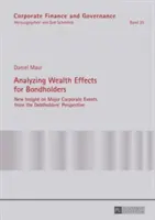 Analyse der Auswirkungen auf den Wohlstand von Anleihegläubigern; Neue Einblicke in wichtige Unternehmensereignisse aus der Sicht der Schuldner - Analyzing Wealth Effects for Bondholders; New Insight on Major Corporate Events from the Debtholders' Perspective