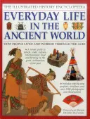 Die illustrierte Enzyklopädie der Geschichte: Das Alltagsleben in der Antike: Wie die Menschen im Laufe der Jahrhunderte lebten und arbeiteten (Haywood (Ed) John) - The Illustrated History Encyclopedia: Everyday Life in the Ancient World: How People Lived and Worked Through the Ages (Haywood (Ed) John)