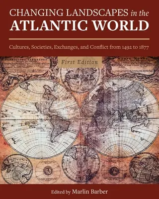 Landschaften in der atlantischen Welt im Wandel: Kulturen, Gesellschaften, Austausch und Konflikte von 1492 bis 1877 - Changing Landscapes in the Atlantic World: Cultures, Societies, Exchanges, and Conflict from 1492 to 1877