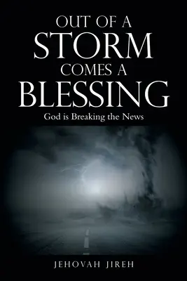 Aus einem Sturm kommt ein Segen: Gott bricht die Nachricht - Out of a Storm Comes a Blessing: God Is Breaking the News