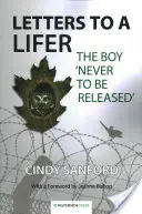 Briefe an einen Süchtigen: Der Junge, der nie freigelassen werden soll - Letters to a Lifer: The Boy 'Never to be Released'