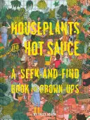 Zimmerpflanzen und scharfe Soße: Ein Such- und Findebuch für Erwachsene (Such- und Findebücher für Erwachsene, Such- und Findespiele für Erwachsene) - Houseplants and Hot Sauce: A Seek-And-Find Book for Grown-Ups (Seek and Find Books for Adults, Seek and Find Adult Games)