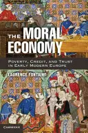 Die moralische Ökonomie: Armut, Kredit und Vertrauen im Europa der frühen Neuzeit - The Moral Economy: Poverty, Credit, and Trust in Early Modern Europe