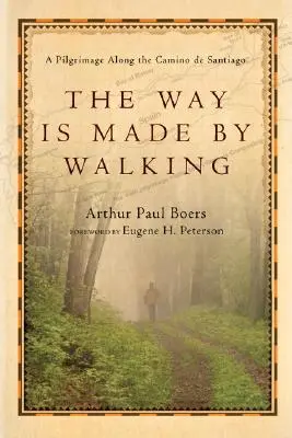 Der Weg wird durch Gehen gemacht: Eine Pilgerreise entlang des Jakobsweges - The Way Is Made by Walking: A Pilgrimage Along the Camino de Santiago