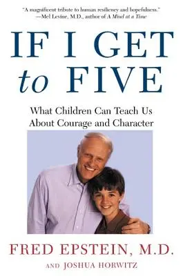 Wenn ich fünf Jahre alt werde: Was Kinder uns über Mut und Charakter lehren können - If I Get to Five: What Children Can Teach Us about Courage and Character
