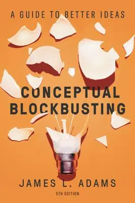 Konzeptuelles Blockbusting: Ein Leitfaden für bessere Ideen, Fünfte Auflage - Conceptual Blockbusting: A Guide to Better Ideas, Fifth Edition