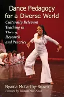 Tanzpädagogik für eine vielfältige Welt: Kulturell relevanter Unterricht in Theorie, Forschung und Praxis - Dance Pedagogy for a Diverse World: Culturally Relevant Teaching in Theory, Research and Practice