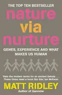 Nature via Nurture - Gene, Erfahrungen und was uns zu Menschen macht - Nature via Nurture - Genes, Experience and What Makes Us Human