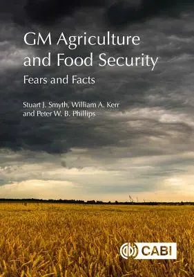 Gentechnisch veränderte Landwirtschaft und Ernährungssicherheit: Ängste und Fakten - GM Agriculture and Food Security: Fears and Facts