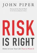 Risiko ist richtig: Lieber das Leben verlieren als es vergeuden - Risk Is Right: Better to Lose Your Life Than to Waste It