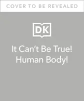 Das kann doch nicht wahr sein! Der menschliche Körper! - 1.000 erstaunliche Fakten über dich - It Can't Be True! Human Body! - 1,000 Amazing Facts About You