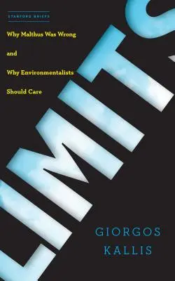 Grenzen: Warum Malthus sich irrte und warum Umweltschützer sich darum kümmern sollten - Limits: Why Malthus Was Wrong and Why Environmentalists Should Care