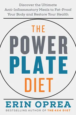 Die Power Plate Diät: Entdecken Sie die ultimativen entzündungshemmenden Mahlzeiten, um Ihren Körper vor Fett zu schützen und Ihre Gesundheit wiederherzustellen - The Power Plate Diet: Discover the Ultimate Anti-Inflammatory Meals to Fat-Proof Your Body and Restore Your Health