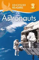 Kingfisher Readers: Astronauten (Stufe 3: Alleine lesen mit etwas Hilfe) - Kingfisher Readers: Astronauts (Level 3: Reading Alone with Some Help)