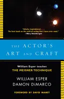 Die Kunst und das Handwerk des Schauspielers: William Esper lehrt die Meisner-Technik - The Actor's Art and Craft: William Esper Teaches the Meisner Technique
