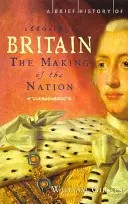 Kurze Geschichte Großbritanniens 1660 - 1851 - Die Entstehung der Nation - Brief History of Britain 1660 - 1851 - The Making of the Nation