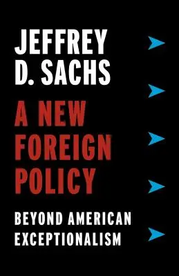 Eine neue Außenpolitik: Jenseits des amerikanischen Exzeptionalismus - A New Foreign Policy: Beyond American Exceptionalism