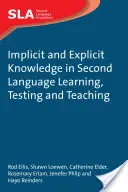 Implizites und explizites Wissen beim Lernen, Testen und Lehren von Zweitsprachen - Implicit and Explicit Knowledge in Second Language Learning, Testing and Teaching
