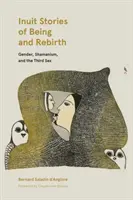 Inuit-Geschichten von Sein und Wiedergeburt: Geschlecht, Schamanismus und das dritte Geschlecht - Inuit Stories of Being and Rebirth: Gender, Shamanism, and the Third Sex