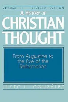 Eine Geschichte des christlichen Denkens Band II: Von Augustinus bis zum Vorabend der Reformation - A History of Christian Thought Volume II: From Augustine to the Eve of the Reformation