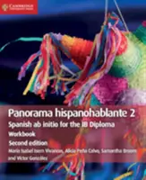 Panorama Hispanohablante Arbeitsheft 2: Spanisch AB Initio für das Ib-Diplom - Panorama Hispanohablante Workbook 2: Spanish AB Initio for the Ib Diploma